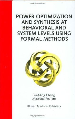 Power optimization and synthesis at behavioral and system levels using formal methods