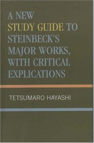 A New Study Guide to Steinbeck's Major Works, with Critical Explications