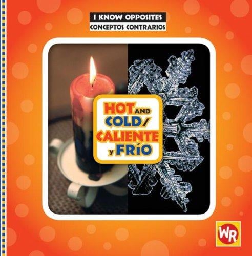 Hot and Cold/ Caliente Y Frio (I Know Opposites/ Conceptos Contrarios)