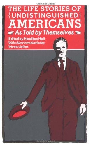 The Life stories of undistinguished Americans, as told by themselves