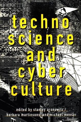 Technoscience and cyberculture