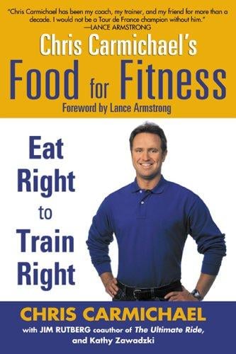 Chris Carmichael's food for fitness : eat right to train right