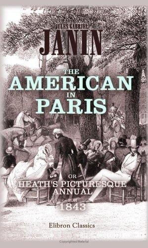 The American in Paris: or, Heath's Picturesque Annual for 1843