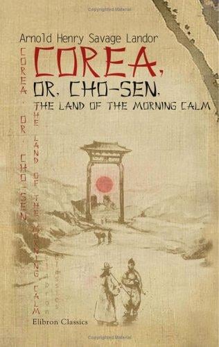 Corea, or, Cho-sen, the land of the morning calm