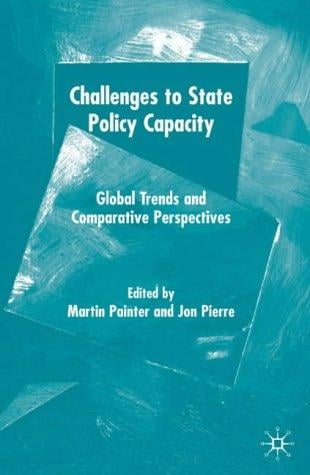 CHALLENGES TO STATE POLICY CAPACITY: GLOBAL TRENDS AND COMPARATIVE PERSPECTIVES; ED. BY MARTIN PAINTER