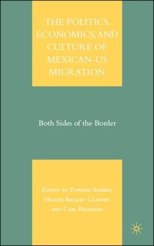 The politics, economics, and culture of Mexican-US migration