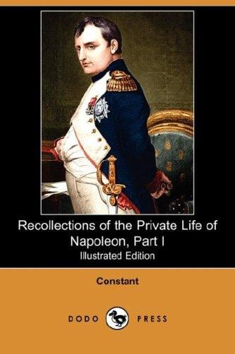 Recollections of the Private Life of Napoleon, Part I