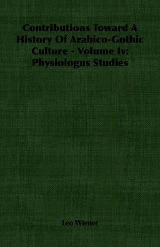 Contributions Toward A History Of Arabico-Gothic Culture - Volume Iv