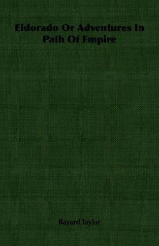 Eldorado Or Adventures In Path Of Empire
