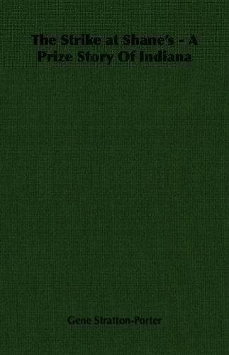 The Strike at Shane's - A Prize Story Of Indiana