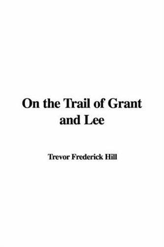 On the Trail of Grant and Lee