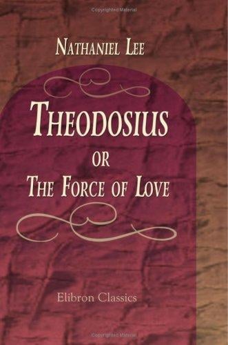Theodosius, or, The force of love