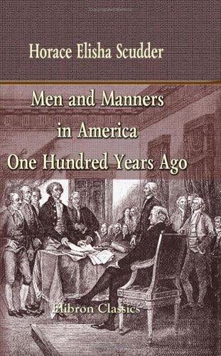 Men and manners in America one hundred years ago