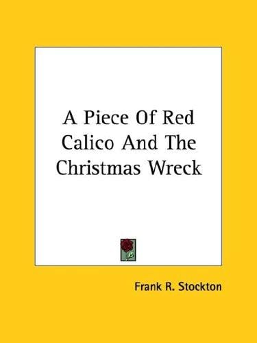 A Piece of Red Calico and The Christmas Wreck