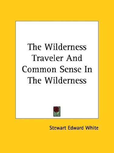 The Wilderness Traveler and Common Sense in the Wilderness