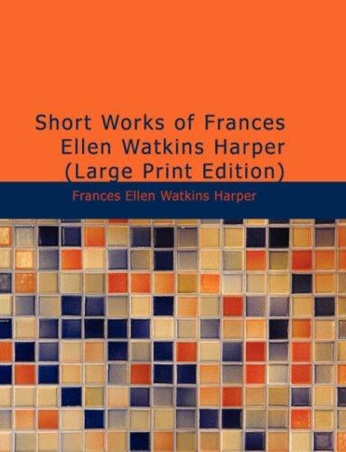 Short Works of Frances Ellen Watkins Harper
