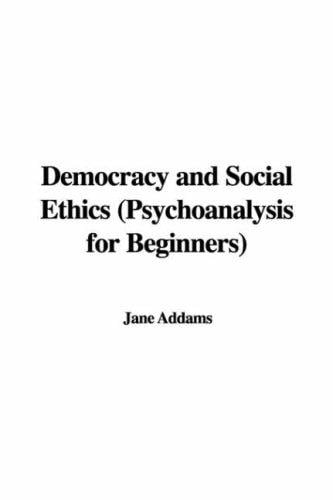 Democracy And Social Ethics (The Works Of Jane Addams)