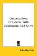 Conversations Of Goethe With Eckermann And Soret