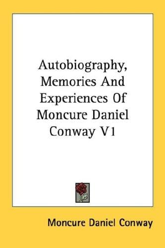 Autobiography, Memories And Experiences Of Moncure Daniel Conway V1