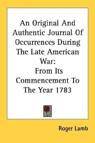 An Original And Authentic Journal Of Occurrences During The Late American War