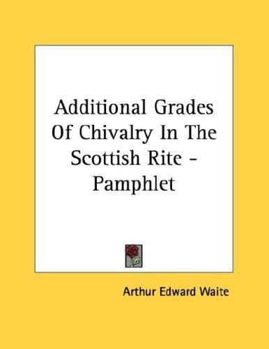 Additional Grades Of Chivalry In The Scottish Rite - Pamphlet
