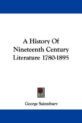 A History Of Nineteenth Century Literature 1780-1895