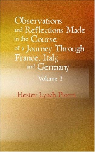 Observations and Reflections Made in the Course of a Journey through France Italy and Germany Vol