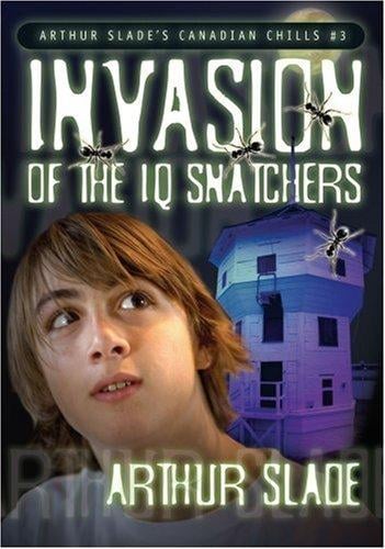 The Invasion of the IQ Snatchers (Arthur Slade's Canadian Chills)
