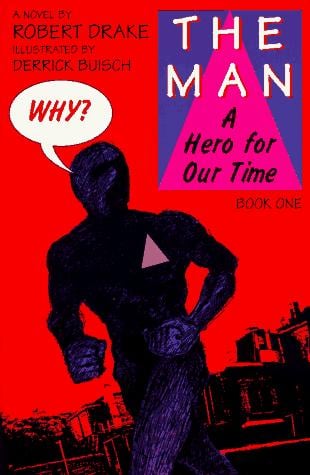 The Man: A Hero for Our Time, Book One (Book One : Why?)