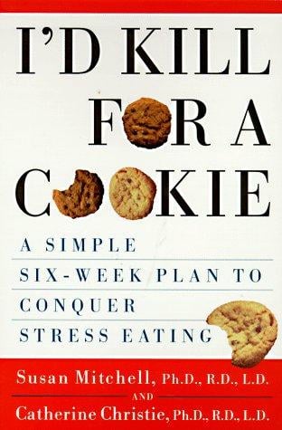 I'd kill for a cookie : a simple six-week plan to conquer stress eating