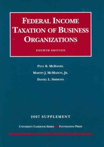 Federal Income Taxation of Business Organizations, 4th, 2007 Supplement (University Casebook Series)
