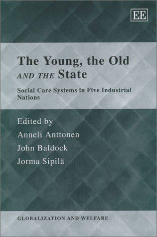 YOUNG, THE OLD AND THE STATE: SOCIAL CARE SYSTEMS IN FIVE INDUSTRIAL NATIONS; ED. BY ANNELI ANTTONEN