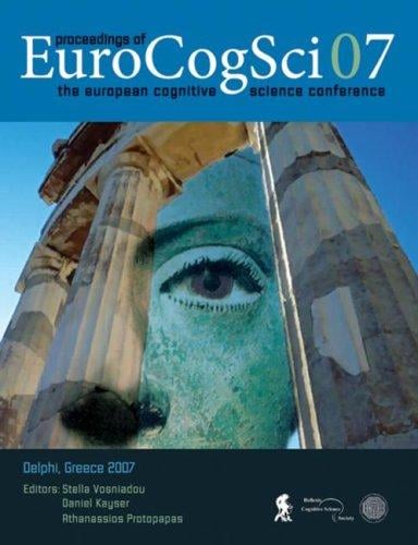 PROCEEDINGS OF EUROCOGSCI07: THE EUROPEAN COGNITIVE SCIENCE CONFERENCE 2007; ED. BY STELLA VOSNIADOU