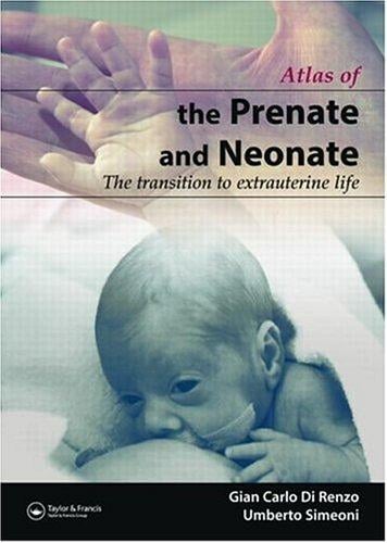 PRENATE AND NEONATE: AN ILLUSTRATED GUIDE TO THE TRANSITION TO EXTRAUTERINE LIFE