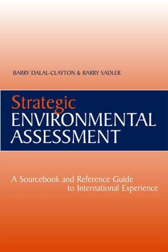 STRATEGIC ENVIRONMENTAL ASSESSMENT: A SOURCEBOOK AND REFERENCE GUIDE TO INTERNATIONAL EXPERIENCE