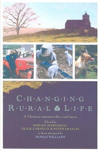CHANGING RURAL LIFE: A CHRISTIAN RESPONSE TO KEY RURAL ISSUES; ED. BY JEREMY MARTINEAU