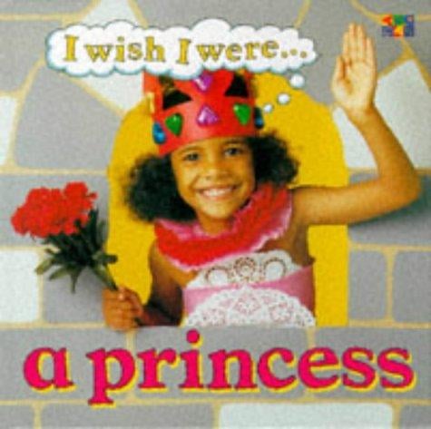 I Wish I Were a Princess (I Wish I Were)