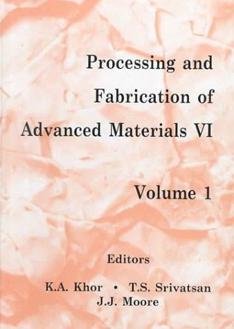 Processing and fabrication of advanced materials VI