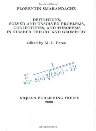 Definitions, Solved and Unsolved Problems, Conjectures, and Theorems in Number Theory and Geometry
