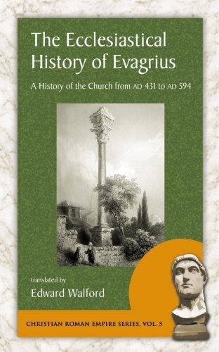 The Ecclesiastical History of Evagrius (Christian Roman Empire Series)