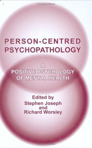 PERSON-CENTRED PSYCHOPATHOLOGY: A POSITIVE PSYCHOLOGY OF MENTAL HEALTH; ED. BY STEPHEN JOSEPH