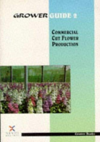 Commercial Cut Flower Production (Grower Guide, Second)