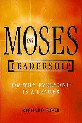 Moses on leadership, or, Why everyone is a leader