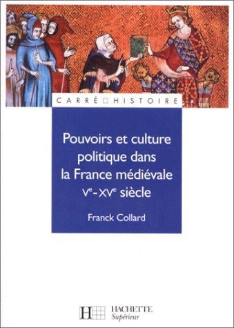 Pouvoirs et culture politique dans la France médiévale