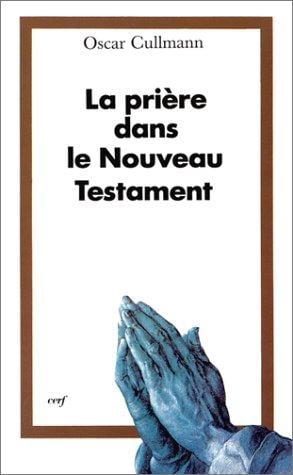 La Prière dans le Nouveau Testament