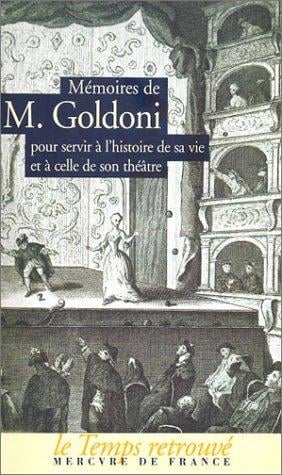 Mémoires de M. Goldoni pour servir à l'histoire de sa vie et à celle de son théâtre