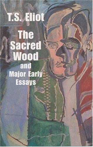 The sacred wood and major early essays