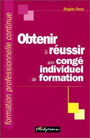 Obtenir et réussir son congé individuel de formation