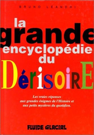 La grande encyclopédie du dérisoire, tome 1