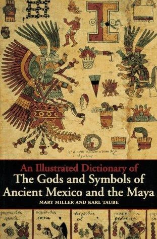 An illustrated dictionary of the gods and symbols of ancient Mexico and the Maya